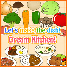 Let's make the dish!Dream Kitchen!